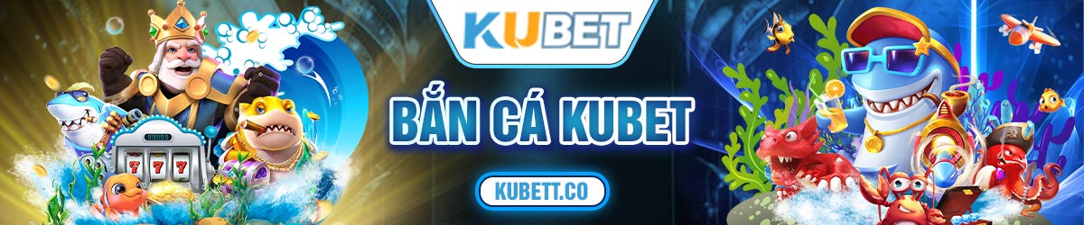 Bắn cá Kubet