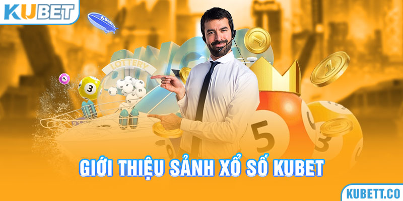 Giới thiệu chung xổ số Kubet