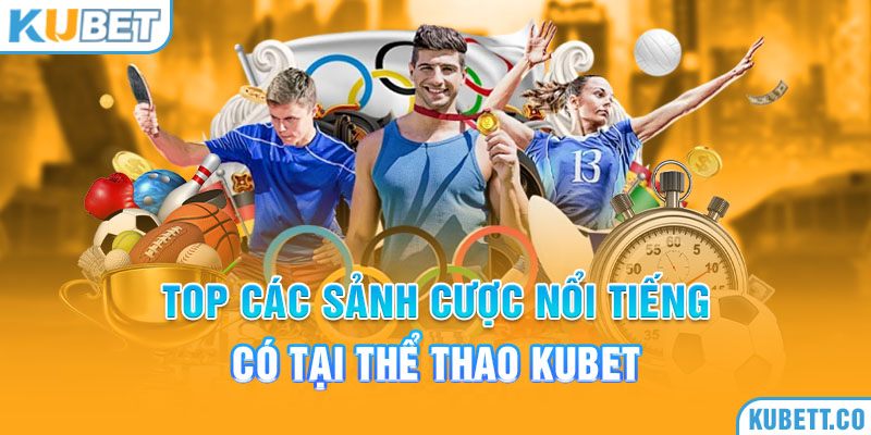 Top các sảnh cược nổi tiếng có tại thể thao Kubet